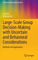 Large-Scale Group Decision-Making with Uncertain and Behavioral Considerations: Methods and Applications 9811981663 Book Cover