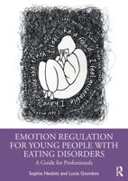 Emotion Regulation for Young People with Eating Disorders: A Guide for Professionals 0367471272 Book Cover