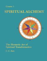 Spiritual Alchemy: The Hermetic Art of Spiritual Transformation (The Brotherhood of Light ; Course 3) 0878873597 Book Cover