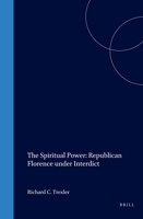 The Spiritual Power: Republican Florence Under Interdict (Studies in Medieval and Reformation Thought , No 9) 9004036997 Book Cover