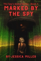 Marked By The Spy (The Spy’s Game) B0DWZ8TS3T Book Cover