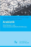 Arabistik : Eine Literatur- und Kulturwissenschaftliche Einf?hrung 3476056805 Book Cover