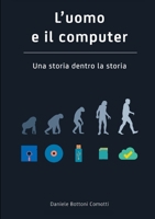 L'uomo e il computer. Una storia dentro la storia 1326095137 Book Cover