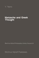 Nietzsche and Greek Thought (Martinus Nijhoff Philosophy Library) 9401080895 Book Cover