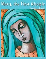 Mary, the First Disciple Leaders Guide 1932619054 Book Cover