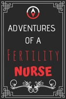 Adventures of A Fertility Nurse: Perfect Gift Who Love Adventure (100 Pages, Design Notebook, 6 x 9) (Cool Idea Notebooks) Paperback 1676256970 Book Cover