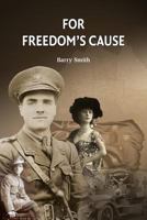 For Freedom's Cause 0987177966 Book Cover