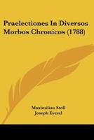Praelectiones In Diversos Morbos Chronicos (1788) 1104893223 Book Cover