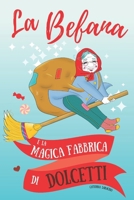 La Befana e la magica fabbrica di dolcetti B08M8FNRNW Book Cover