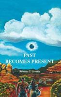 Past Becomes Present 1425105785 Book Cover