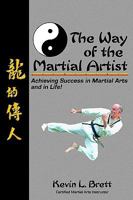 The Way of the Martial Artist: Achieving Success in Martial Arts and in Life! 0981935001 Book Cover