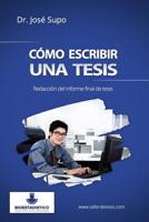 Como Escribir Una Tesis: Redaccion del Informe Final de Tesis 1514270005 Book Cover