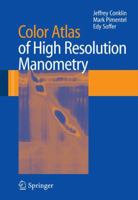 Color Atlas of High Resolution Manometry 0387882928 Book Cover
