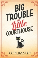 Big Trouble in Little Courthouse B0BZFJMKRV Book Cover