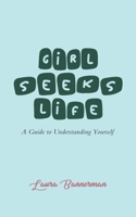 Girl Seeks Life: A Guide to Understanding Yourself 1788231317 Book Cover