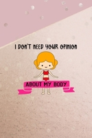 I Don't Need Your Opinion About My Body: All Purpose 6x9 Blank Lined Notebook Journal Way Better Than A Card Trendy Unique Gift Pink And Gold Points Shave 170430895X Book Cover
