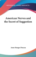 American Nerves And The Secret Of Suggestion 1163166219 Book Cover