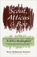Scout, Atticus, and Boo: A Celebration of Fifty Years of To Kill a Mockingbird 0061924121 Book Cover