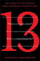 13: The Story of the World's Most Notorious Superstition 1568583060 Book Cover