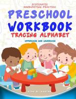 Preschool Workbook: Tracing Alphabet Uppercase and Lowercase: Tracing Alphabet: Uppercase and Lowercase 1546568654 Book Cover