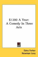 $1200 a Year: A Comedy in Three Acts 0548415722 Book Cover