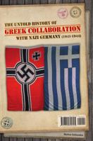 The Untold History of Greek Collaboration with Nazi Germany (1941-1944) 1304845796 Book Cover