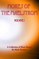 Mores of the Maelstrom: Volume 1 1502355647 Book Cover