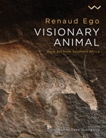 Visionary Animal: Rock Art from Southern Africa 1776142268 Book Cover