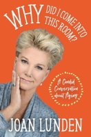 Why Did I Come into This Room?: A Candid Conversation About Aging