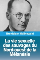 La vie sexuelle des sauvages du Nord-ouest de la Mélanésie (French Edition) 2379763011 Book Cover