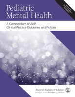 Pediatric Mental Health: A Compendium of AAP Clinical Practice Guidelines and Policies 1610023641 Book Cover