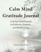 Centered Life Gratitude Journal : A 30-Day Guided Journal for Reflection, Positivity and Mindful Living 1972179357 Book Cover
