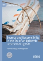 Secrecy and Responsibility in the Era of an Epidemic: Letters from Uganda (Palgrave Studies in Literary Anthropology) 3030475220 Book Cover