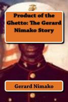 Product of the Ghetto: The Gerard Nimako Story 1512233846 Book Cover