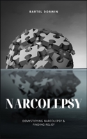 Narcolepsy: Demystifying Narcolepsy & Finding Relief B0CVJ1WFWD Book Cover