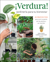 ¡Verdura! - Jardinería Para Tu Bienestar: 30 Proyectos Para Nutrir Tu Pasión Por Las Plantas Y Ser Más Feliz 0760382719 Book Cover
