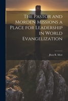 The Pastor and Morden Missions a Place for Leadership in World Evangelization 1022121871 Book Cover