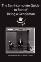 The Semi-Complete Guide to Sort of Being a Gentleman 0595341527 Book Cover