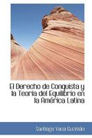 El Derecho de Conquista y la Teoria del Equilibrio en la América Latina 1017907013 Book Cover