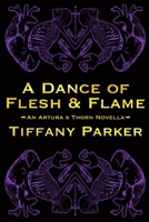 A Dance of Flesh & Flame (Artura X Thorn) 1764565614 Book Cover