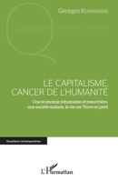 Le capitalisme, cancer de l'humanité: Une économie inhumaine et meurtrière, une société malade, la Vie sur Terre en péril (Questions Contemporaines) (French Edition) 234307156X Book Cover