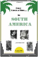 Once Upon A Time in South America: A Forbidden Memoir? 097481945X Book Cover