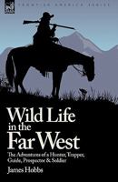 Wild Life in the Far West: Personal Adventures of a Border Mountain Man 1846779634 Book Cover