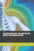 The Authentic Holy Spirit: Liberating Christian Believers from Kundalini Deception B0CL66FVTH Book Cover