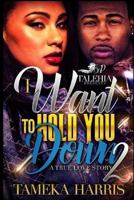 I Want To Hold You Down Part 2 1541270630 Book Cover