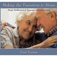 Making the Transition to Home: Simple Modifications to Encourage Independent Living 1452059411 Book Cover