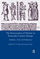 The Reinvention of Theatre in Sixteenth-century Europe: Traditions, Texts and Performance 0367601834 Book Cover