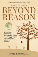 Beyond Reason: Lessons from the Loss of a Gifted Child 1440123977 Book Cover