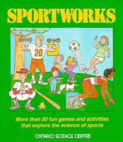 Sportworks: More Than Fifty Fun Games And Activities That Explore The Science Of Sport 0201152967 Book Cover