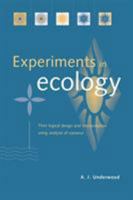 Experiments in Ecology: Their Logical Design and Interpretation Using Analysis of Variance 0521556961 Book Cover